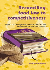 Reconciling food law to competitiveness by Bernd van der Meulen, 9789086860982