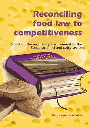 Reconciling food law to competitiveness by Bernd van der Meulen, 9789086860982