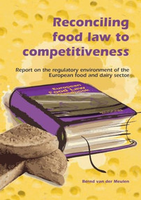 Reconciling food law to competitiveness by Bernd van der Meulen, 9789086860982