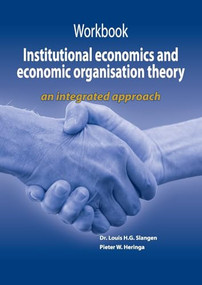 Workbook institutional economics and economic organisation theory (an integrated approach) by Louis H.G. Slangen, Pieter W. Heringa, 9789086861200