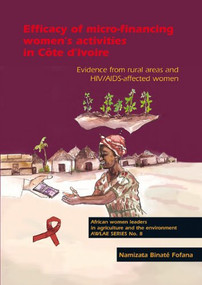 Efficacy of micro-financing women's activities in Côte d'Ivoire (Evidence from rural areas and HIV/AIDS-affected women) by Namizata Binaté Fofana, 9789086861255