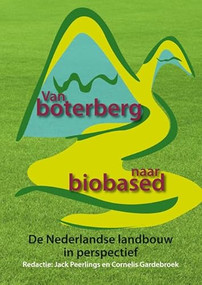 Van boterberg naar biobased (De Nederlandse landbouw in perspectief) (Dutch; Flemish Edition) by Jack Peerlings, Cornelis Gardebroek, 9789086861262