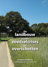 De landbouw tussen voedselcrises en overschotten (Dutch; Flemish Edition) by Harm Schelhaas, 9789086861279