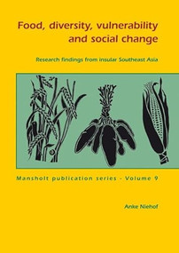 Food, diversity, vulnerability and social change (Research findings from insular Southeast Asia) by Anke Niehof, 9789086861392