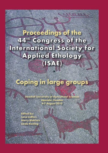 Proceedings of the 44th Congress of the International Society of Applied Ethology (ISAE) (Coping in large groups) by Lena Lidfors, Harry Blokhuis, Linda Keeling, 9789086861507