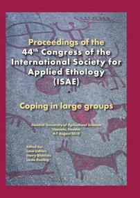 Proceedings of the 44th Congress of the International Society of Applied Ethology (ISAE) (Coping in large groups) by Lena Lidfors, Harry Blokhuis, Linda Keeling, 9789086861507