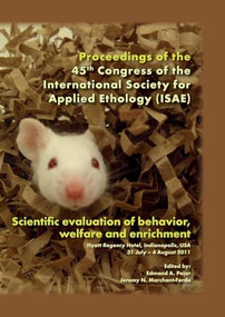 Scientific evaluation of behavior, welfare and enrichment (Proceedings of the 45th congress of the ISAE) by Edmond A. Pajor, Jeremy N. Marchant-Forde, 9789086861798