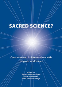 Sacred Science? (On Science and Its Interrelations with Religious Worldviews) by Simen Andersen Øyen, Nora S. Vaage, Tone Lund-Olsen, 9789086861965