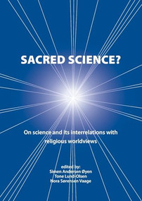 Sacred Science? (On Science and Its Interrelations with Religious Worldviews) by Simen Andersen Øyen, Nora S. Vaage, Tone Lund-Olsen, 9789086861965