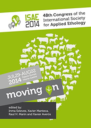 Proceedings of the 48th Congress of the International Society for Applied Ethology (Moving on) by Inma Estevez, Xavier Manteca, Raul H. Marin, Xavier Averós, 9789086862450