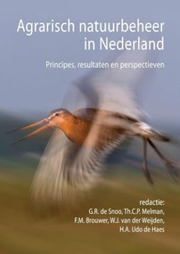 Agrarisch natuurbeheer in Nederland (Principes, resultaten en perspectieven) by G.R. de Snoo, Th.C.P. Melman, F.M. Brouwer, W.J. van der Weijden, H.A. Udo de Haes, 9789086862818