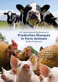16th International Conference on Production Diseases in Farm Animals (Book of abstracts) by Scientific Committee, 9789086862856
