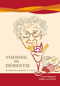 Voeding en dementie: gezondheid en genieten in 1 recept by Jeroen Wapenaar, Ondine van de Rest, 9789086862894