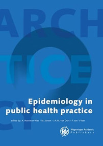 Epidemiology in public health practice by A. Haveman-Nies, M. Jansen, J.A.M. van Oers, P. van 't Veer, 9789086863051