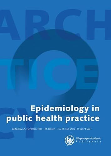 Epidemiology in public health practice by A. Haveman-Nies, M. Jansen, J.A.M. van Oers, P. van 't Veer, 9789086863051