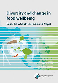 Diversity and change in food wellbeing (Cases from Southeast Asia and Nepal) by Anke Niehof, Hom N. Gartaula, Melissa Quetulio-Navarra, 9789086863167