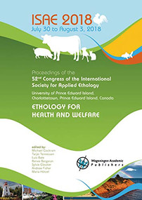 Proceedings of the 52nd Congress of the International Society for Applied Ethology (Ethology for health and welfare) by Michael Cockram, Tarjei Tennessen, Luis Bate, Renee Bergeron, Sylvie Cloutier, Andrew Fisher, Maria Hötzel, 9789086863228