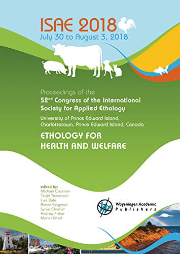 Proceedings of the 52nd Congress of the International Society for Applied Ethology (Ethology for health and welfare) by Michael Cockram, Tarjei Tennessen, Luis Bate, Renee Bergeron, Sylvie Cloutier, Andrew Fisher, Maria Hötzel, 9789086863228