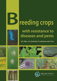 Breeding crops with resistance to diseases and pests by R.E. Niks, J.E. Parleviet, P. Lindhout, Yuling Bai, 9789086863280
