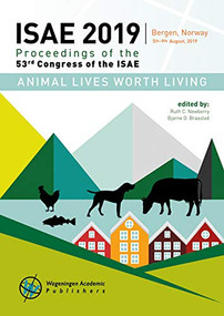 Animal lives worth living (Proceedings of the 53rd Congress of the International Society for Applied Ethology) by Ruth C. Newberry, Bjarne O. Braastad, 9789086863389