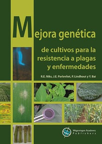 Mejora genética de cultivos para la resistencia a plagas y enfermedades (Spanish Edition) by R.E. Niks, J.E. Parlevliet, P. Lindhout, Y. Bai, 9789086863617