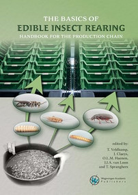 The basics of edible insect rearing (Handbook for the production chain) by Teun Veldkamp Wageningen Livestock Research, J. Claeys, O.L.M. Haenen, J.J.A. van Loon, T. Spranghers, 9789086863655
