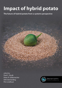 Impact of hybrid potato (The future of hybrid potato from a systems perspective) by Paul C. Struik, Peter R. Gildemacher, Dirk Stemerding, Pim Lindhout, 9789086863921