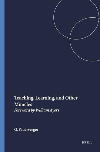 Teaching, Learning, and Other Miracles (Foreword by William Ayers) by Grace Feuerverger, 9789087900007