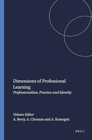 Dimensions of Professional Learning (Professionalism, Practice and Identity) by Amanda Berry, Allie Clemans, Alexander Kostogriz, 9789087900014