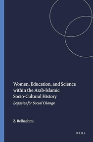 Women, Education, and Science within the Arab-Islamic Socio-Cultural History (Legacies for Social Change) by Zakia Belhachmi, 9789087900045