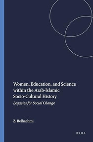 Women, Education, and Science within the Arab-Islamic Socio-Cultural History (Legacies for Social Change) by Zakia Belhachmi, 9789087900045
