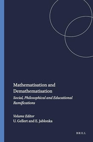 Mathematisation and Demathematisation (Social, Philosophical and Educational Ramifications) by Uwe Gellert, Eva Jablonka, 9789087900113
