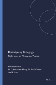 Redesigning Pedagogy (Reflections on Theory and Praxis) by Wendy D. Bokhorst-Heng, Margery D. Osborne, Kerry Lee, 9789087900250