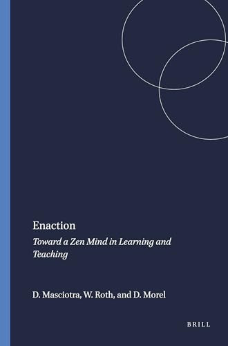Enaction (Toward a Zen Mind in Learning and Teaching) by Domenico Masciotra, Wolff-Michael Roth, Denise Morel, 9789087900335