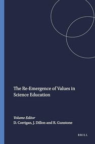 The Re-Emergence of Values in Science Education by Deborah Corrigan, Justin Dillon, Richard Gunstone, 9789087900359