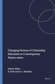 Changing Notions of Citizenship Education in Contemporary Nation-states by Klas Roth, Nicholas C. Burbules, 9789087900434