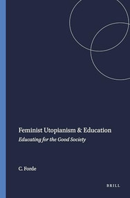 Feminist Utopianism & Education (Educating for the Good Society) by Christine Forde, 9789087900571
