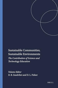 Sustainable Communities, Sustainable Environments (The Contribution of Science and Technology Education) by David B. Zandvliet, Darrel L. Fisher, 9789087900595