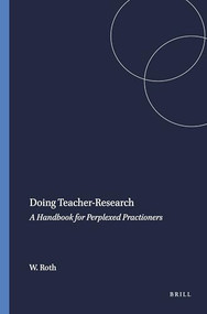 Doing Teacher-Research (A Handbook for Perplexed Practioners) by Wolff-Michael Roth, 9789087900618