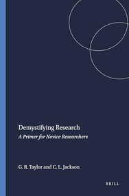 Demystifying Research (A Primer for Novice Researchers) by George R. Taylor, Cynthia L. Jackson, 9789087900670