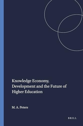 Knowledge Economy, Development and the Future of Higher Education by Michael A. Peters, 9789087900694