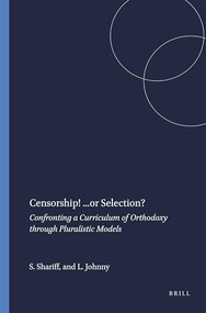 Censorship! ...or Selection? (Confronting a Curriculum of Orthodoxy through Pluralistic Models) by Shaheen Shariff, Leanne Johnny, 9789087900748