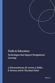 Trails in Education (Technologies that Support Navigational Learning) by J. Schoonenboom, M. Levene, J. Heller, K. Keenoy, M. Túrcsányi-Szabo, 9789087900762