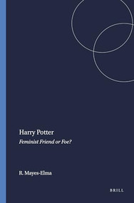 Harry Potter (Feminist Friend or Foe?) by Ruthann Mayes-Elma, 9789087900816