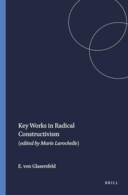 Key Works in Radical Constructivism ((edited by Marie Larochelle)) by Ernst von Glasersfeld, 9789087900854