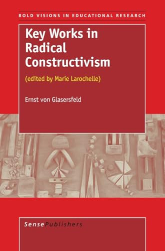 Key Works in Radical Constructivism ((edited by Marie Larochelle)) by Ernst von Glasersfeld, 9789087900854