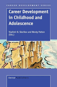 Career Development in Childhood and Adolescence by Vladimir B. Skorikov, Wendy Patton, 9789087901592