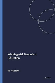 Working with Foucault in Education by Margaret Walshaw, 9789087901882