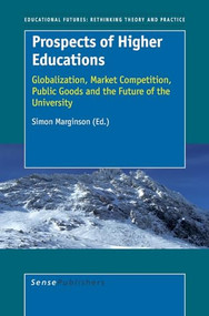 Prospects of Higher Education (Globalization, Market Competition, Public Goods and the Future of the University) by Simon Marginson, 9789087901967