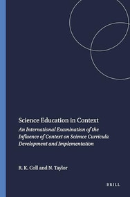 Science Education in Context (An International Examination of the Influence of Context on Science Curricula Development and Implementation) by Richard K. Coll, Neil Taylor, 9789087902476